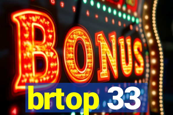 brtop 33